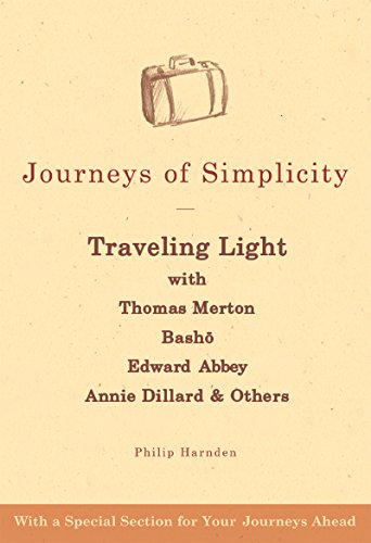 Journeys of Simplicity: Traveling Light with Thomas Merton, Bashō, Edward Abbey, Annie Dillard & Others